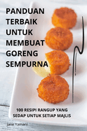 Panduan Terbaik Untuk Membuat Goreng Sempurna