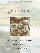 Pane E Salute: Recipes and Recollections from a Classic Italian Osteria - Heekin, Deirdre