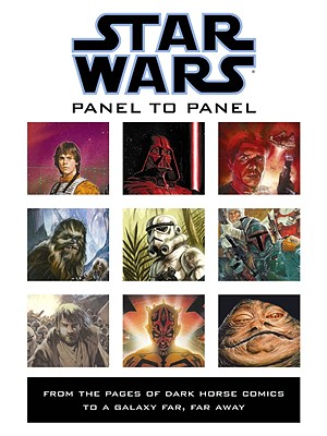 Panel to Panel: From the Pages of Dark Horse Comics to a Galaxy Far, Far Away - Stradley, Randy (Text by)