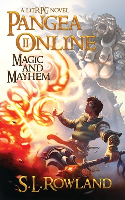 Pangea Online 2: Magic and Mayhem: A LitRPG Novel - Rowland, S L