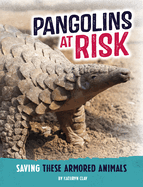 Pangolins at Risk: Saving These Armored Animals
