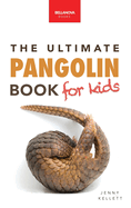 Pangolins The Ultimate Book for Kids: 100+ Amazing Pangolin Facts, Photos, Quiz & More