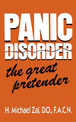 Panic Disorder: The Great Pretender - Zal, H Michael