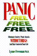 Panic Free: Eliminate Anxiety/Panic Attacks and Take Control of Your Life Without Drugs