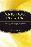 Panic-Proof Investing: Lessons in Profitable Investing from a Market Wizard