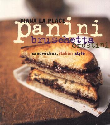 Panini, Bruschetta, Crostini: Sandwiches, Italian Style - La Place, Viana