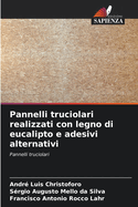 Pannelli truciolari realizzati con legno di eucalipto e adesivi alternativi