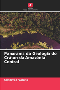 Panorama da Geologia do Crton da Amaznia Central