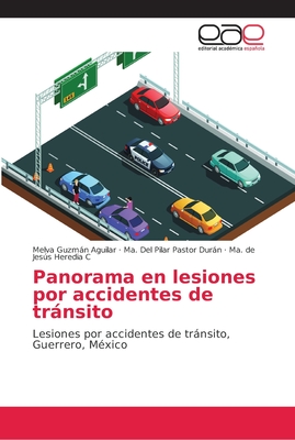 Panorama en lesiones por accidentes de trnsito - Guzmn Aguilar, Melva, and Pastor Durn, Ma del Pilar, and Heredia C, Ma de Jess