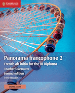 Panorama Francophone 2 Teacher's Resource with Cambridge Elevate: French AB Initio for the Ib Diploma