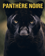 Panth?re Noire: Faits Amusants et Images ?tonnantes sur les Panth?re Noire