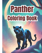 Panther Coloring Book: Panther Coloring Pages For Children, Girls, Boys, Preschoolers, Kindergarten, Teens