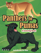 Panthers to Pumas: A Coloring Book