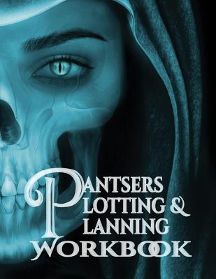 Pantsers Plotting & Planning Workbook 14 - Fox, Tiffany M, and Schoenfeldt, Deena Rae