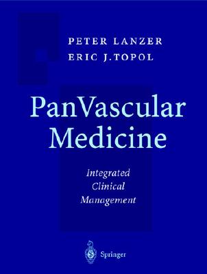 PanVascular Medicine: Integrated Clinical Management - Lanzer, Peter (Editor), and Topol, Eric J., MD (Editor)