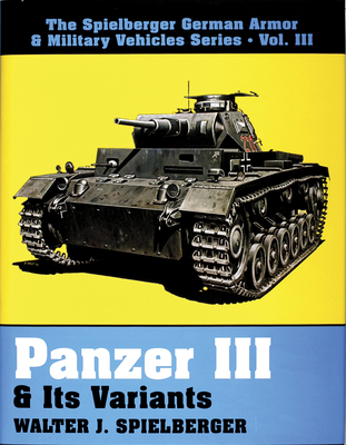 Panzer III & Its Variants - Spielberger, Walter J