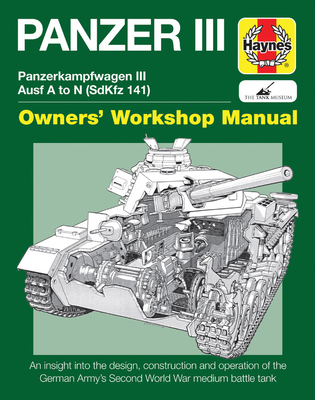 Panzer III: Panzerkampfwagen III Ausf. A to N (SdKfz 141) - Hayton, Michael, and Taylor, Dick