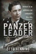Panzer Leader: Memoirs of an Armoured Car Commander, 1944 1945