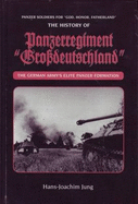 Panzer Soldiers for God, Honour, Fatherland: The History of Panzerregiment "Grossdeutschland" - Jung, Hans-Joachim