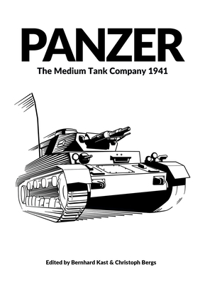 Panzer: The Medium Tank Company 1941 - Kast, Bernhard (Editor), and Bergs, Christoph (Editor), and Koskela, M (Cover design by)