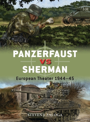 Panzerfaust Vs Sherman: European Theater 1944-45 - Zaloga, Steven J