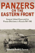 Panzers on the Eastern Front: General Erhard Raus and His Panzer Divisions in Russia, 1941-1945 - Tsouras, Peter G (Editor)