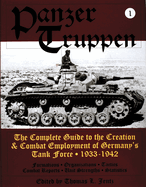 Panzertruppen: The Complete Guide to the Creation & Combat Employment of Germany's Tank Force * 1943-1945/Formations * Organizations * Tactics Combat Reports * Unit Strengths * Statistics