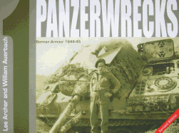 Panzerwrecks 1: German Armour 1944-45 - Archer, Lee, and Auerbach, William