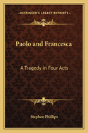 Paolo and Francesca: A Tragedy in Four Acts