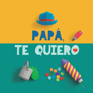 Pap, te quiero: Un regalo para pap. El mejor regalo para padres: Un libro personalizable. Regalo de cumpleaos para padres