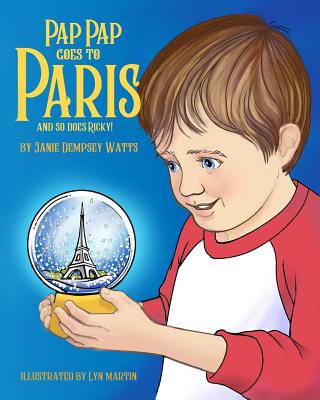 Pap Pap Goes to Paris: And so does Ricky - Watts, Janie Dempsey