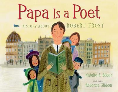 Papa Is a Poet: A Story about Robert Frost - Bober, Natalie S