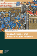 Papacy, Crusade, and Christian-Muslim Relations
