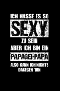 Papageien: Sexy Papagei-Papa: Notizbuch / Notizheft f?r Papageien-Besitzer Papageien-Halter A5 (6x9in) liniert mit Linien