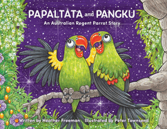 Papaltata and Pangku - An Australian Regent Parrot Story