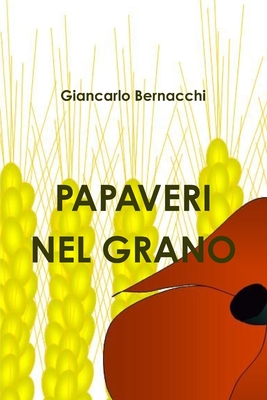 Papaveri nel grano - Bernacchi, Giancarlo