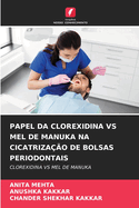 Papel Da Clorexidina Vs Mel de Manuka Na Cicatrizao de Bolsas Periodontais