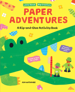 Paper Adventures: A Rip and Glue Activity Book