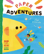 Paper Adventures: A Rip-and-Glue Activity Book