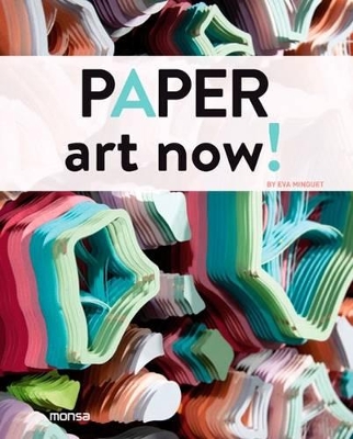 Paper Art Now! - Minguet, E