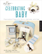 Paper Art Workshop: Celebrating Baby: Personalized Projects for Moms, Memories, & Gear