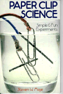 Paper Clip Science: Simple & Fun Experiments
