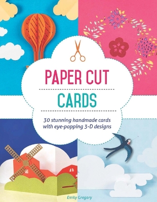Paper Cut Cards: 30 Stunning Handmade Cards with Eye-Popping 3D Designs - Gregory, Emily