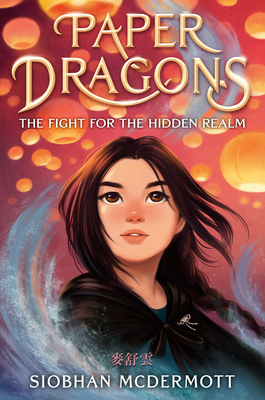 Paper Dragons: The Fight for the Hidden Realm - McDermott, Siobhan