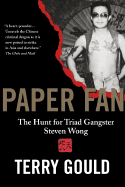 Paper Fan: The Hunt for Triad Gangster Steven Wong - Gould, Terry