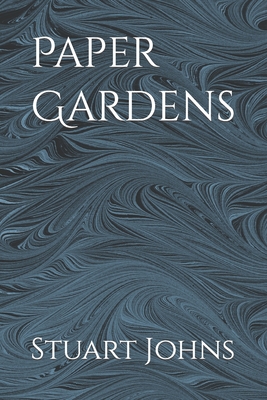 Paper Gardens - Young, Claire Michele (Editor), and Johns, Stuart Brkn