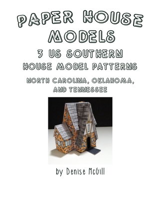 Paper House Models, 3 US Southern House Model Patterns; North Carolina, Oklahoma, Tennessee - McGill, Denise