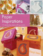 Paper Inspirations: Over 35 Illustrated Papercrafting Projects - Owen, Cheryl