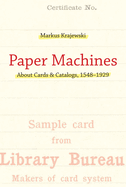 Paper Machines: About Cards & Catalogs, 1548-1929