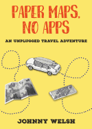 Paper Maps, No Apps: An Unplugged Travel Adventure